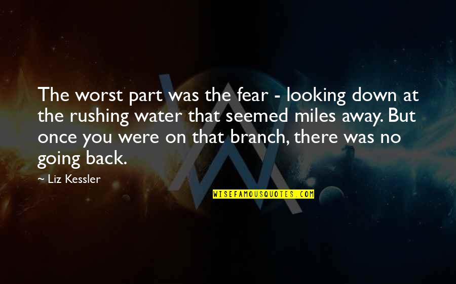 I Totally Agree Quotes By Liz Kessler: The worst part was the fear - looking I Totally Agree Quotes By Liz Kessler: The worst part was the fear - looking