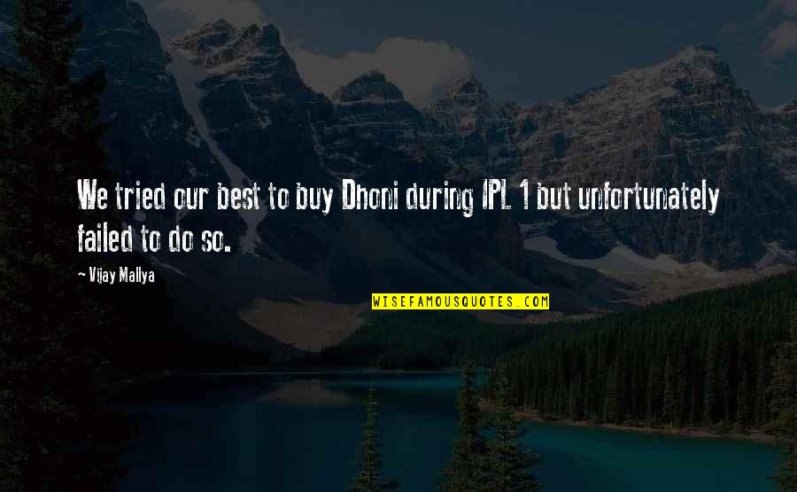 I Tried But Failed Quotes By Vijay Mallya: We tried our best to buy Dhoni during