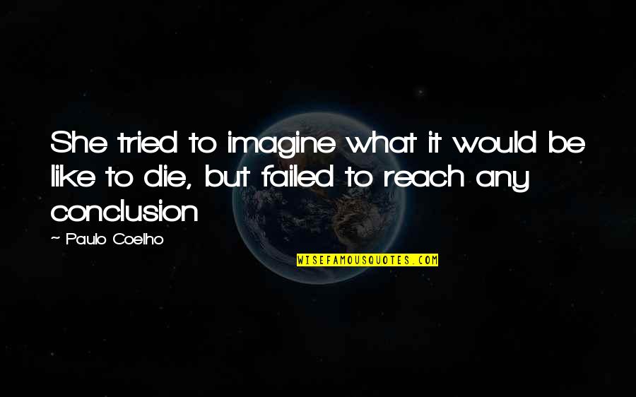 I Tried I Failed Quotes By Paulo Coelho: She tried to imagine what it would be