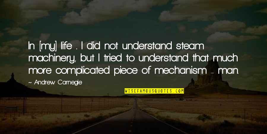 I Tried I Really Did Quotes By Andrew Carnegie: In [my] life ... I did not understand