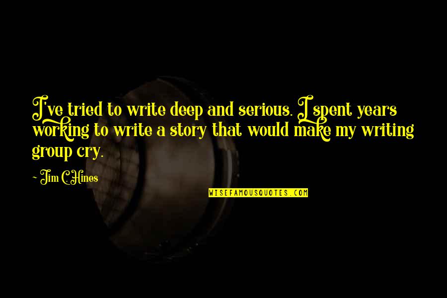 I Tried Not To Cry Quotes By Jim C. Hines: I've tried to write deep and serious. I