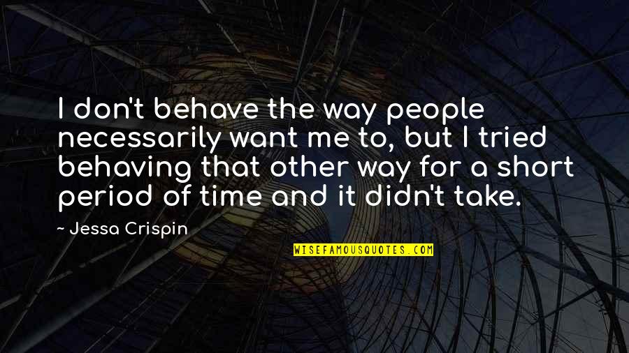 I Tried You Didn't Quotes By Jessa Crispin: I don't behave the way people necessarily want