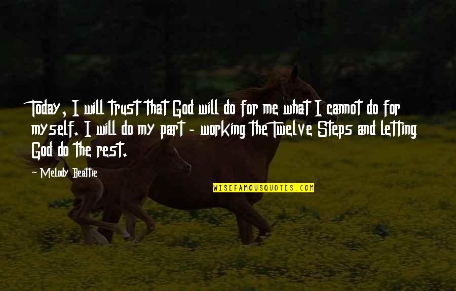 I Trust My God Quotes By Melody Beattie: Today, I will trust that God will do I Trust My God Quotes By Melody Beattie: Today, I will trust that God will do