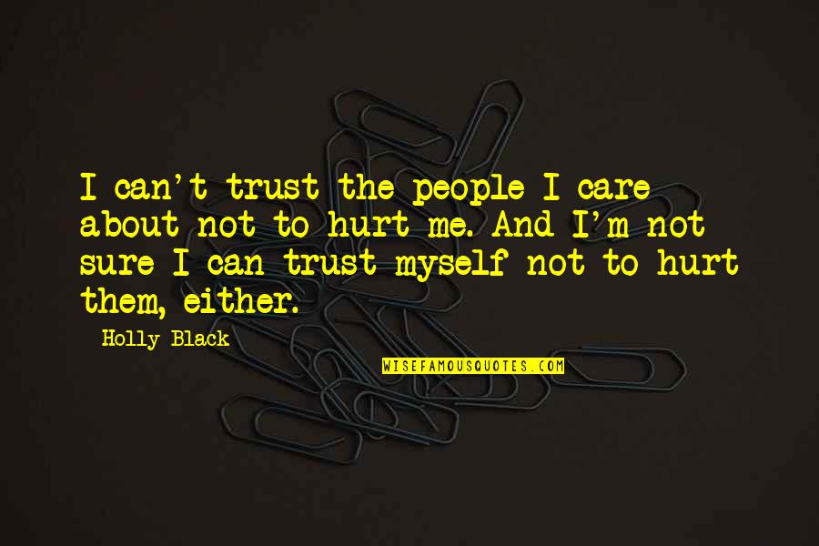 I Trust Myself Quotes By Holly Black: I can't trust the people I care about