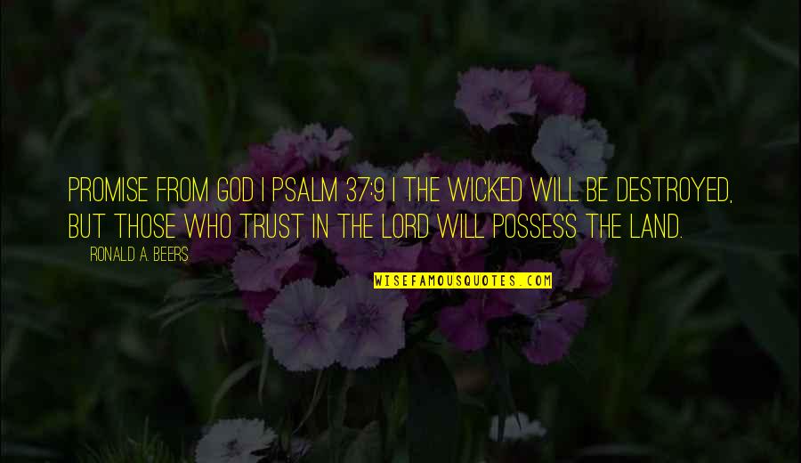 I Trust You Lord Quotes By Ronald A. Beers: Promise from God | PSALM 37:9 | The
