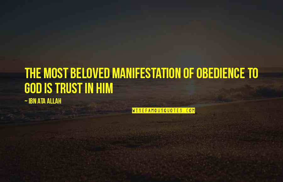 I Trust You Now Quotes By Ibn Ata Allah: The most beloved manifestation of obedience to God
