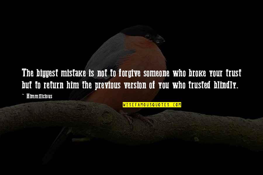 I Trusted You Quotes By Himmilicious: The biggest mistake is not to forgive someone