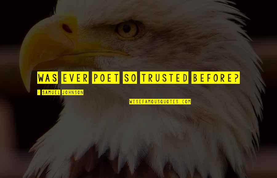 I Trusted You Quotes By Samuel Johnson: Was ever poet so trusted before?