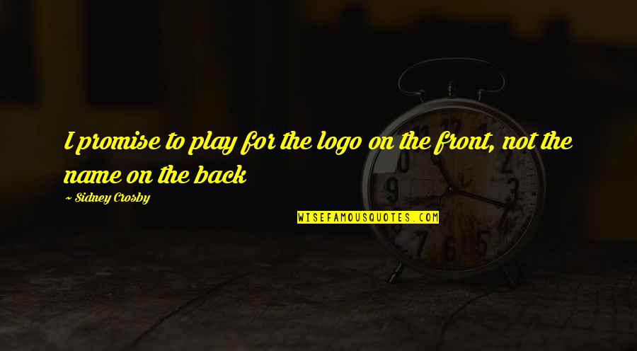 I Try Because I Care Quotes By Sidney Crosby: I promise to play for the logo on