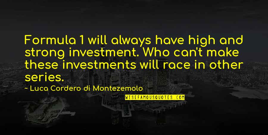 I Used To Believe In Love Quotes By Luca Cordero Di Montezemolo: Formula 1 will always have high and strong