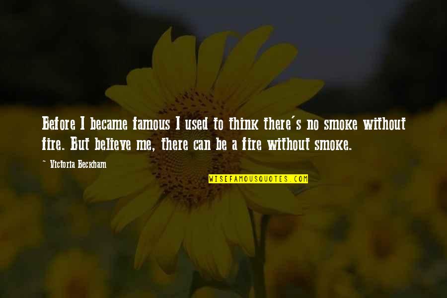 I Used To Believe Quotes By Victoria Beckham: Before I became famous I used to think
