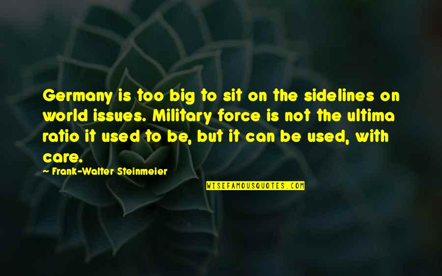I Used To Care Quotes By Frank-Walter Steinmeier: Germany is too big to sit on the