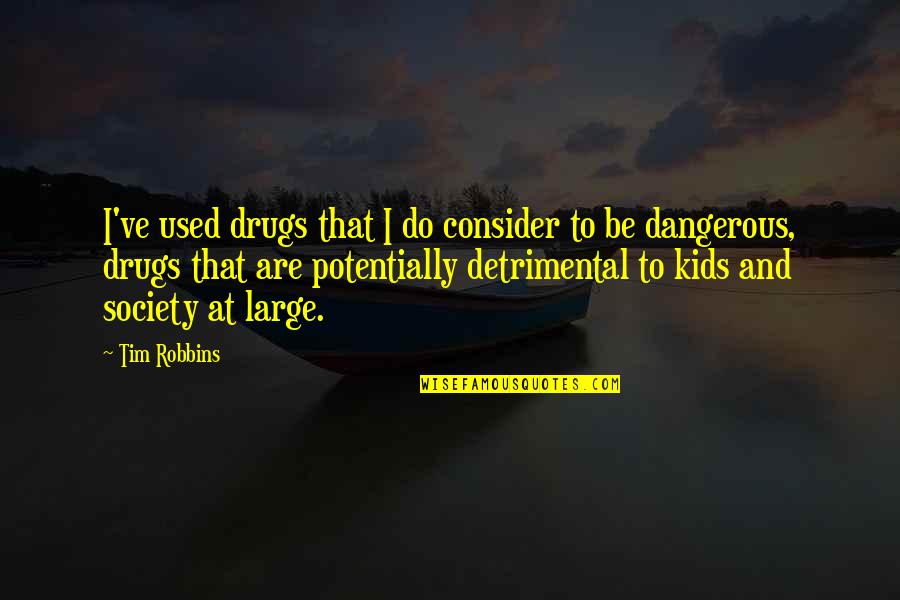 I Used To Do Drugs Quotes By Tim Robbins: I've used drugs that I do consider to I Used To Do Drugs Quotes By Tim Robbins: I've used drugs that I do consider to