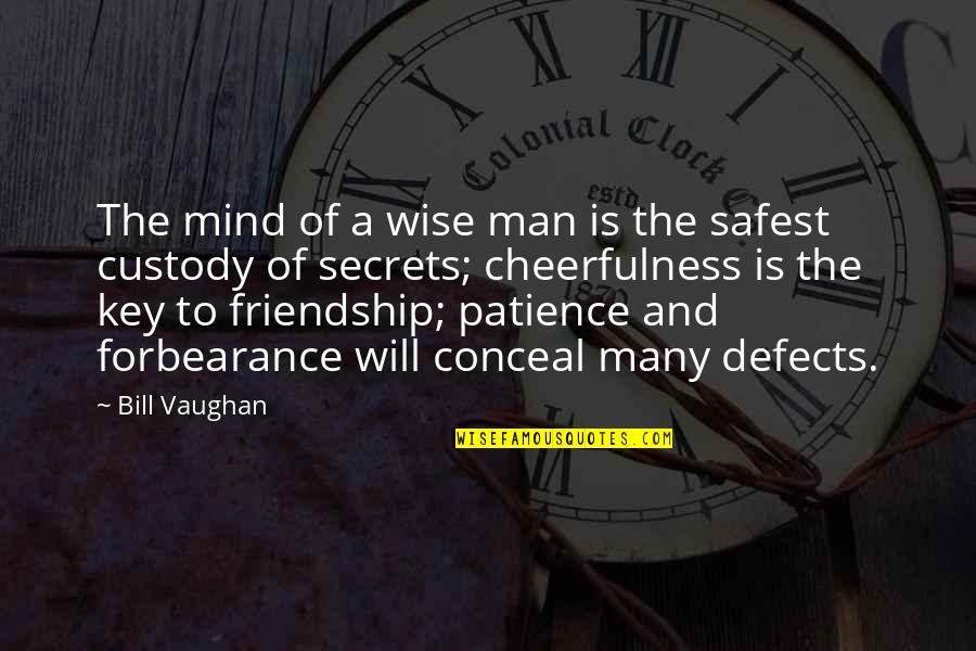 I Value My Friends Quotes By Bill Vaughan: The mind of a wise man is the