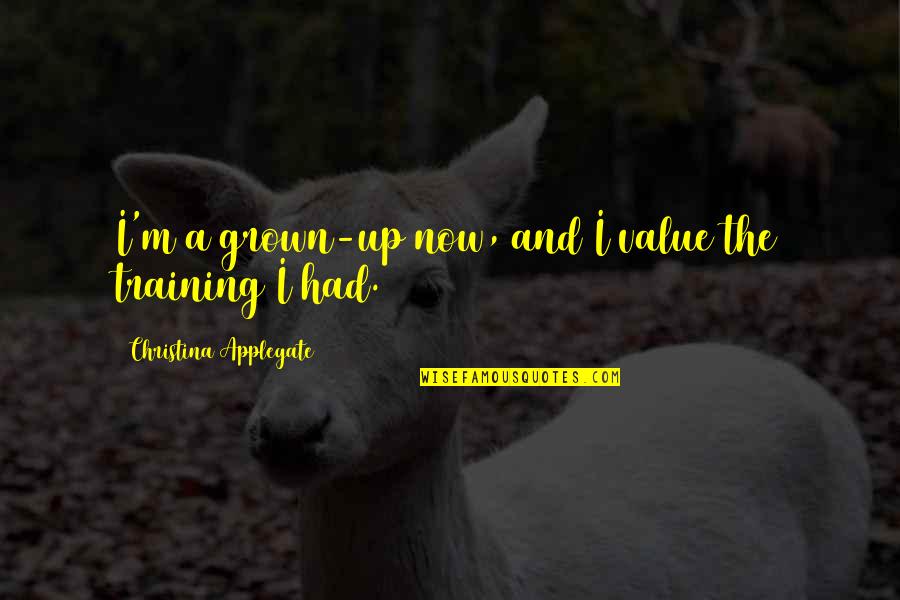 I Value Quotes By Christina Applegate: I'm a grown-up now, and I value the