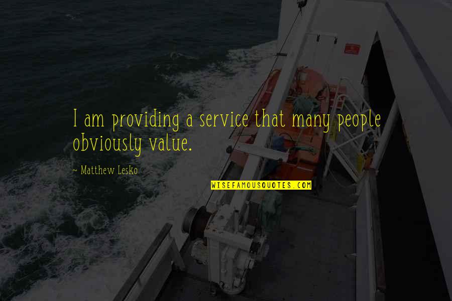 I Value Quotes By Matthew Lesko: I am providing a service that many people