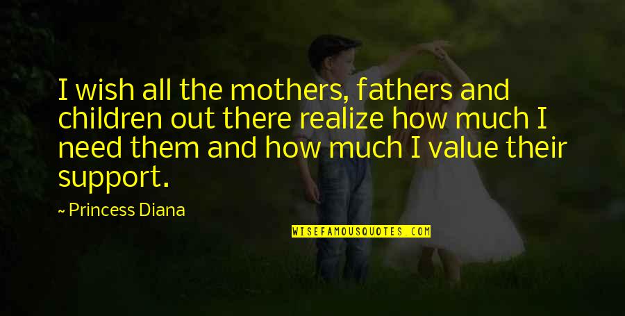 I Value Quotes By Princess Diana: I wish all the mothers, fathers and children