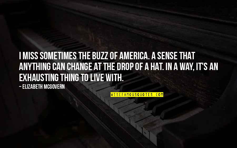 I Value Your Friendship Quotes By Elizabeth McGovern: I miss sometimes the buzz of America. A