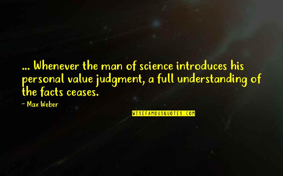I Value Your Opinion Quotes By Max Weber: ... Whenever the man of science introduces his