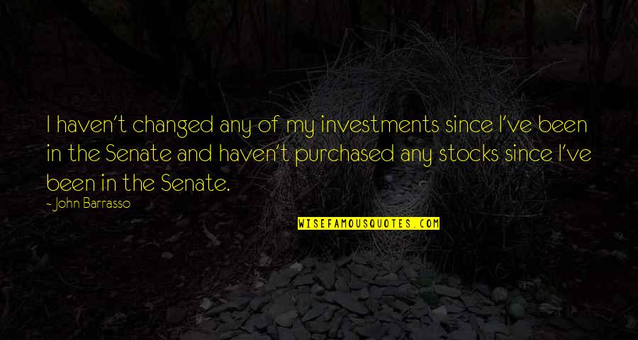 I Ve Changed Quotes By John Barrasso: I haven't changed any of my investments since