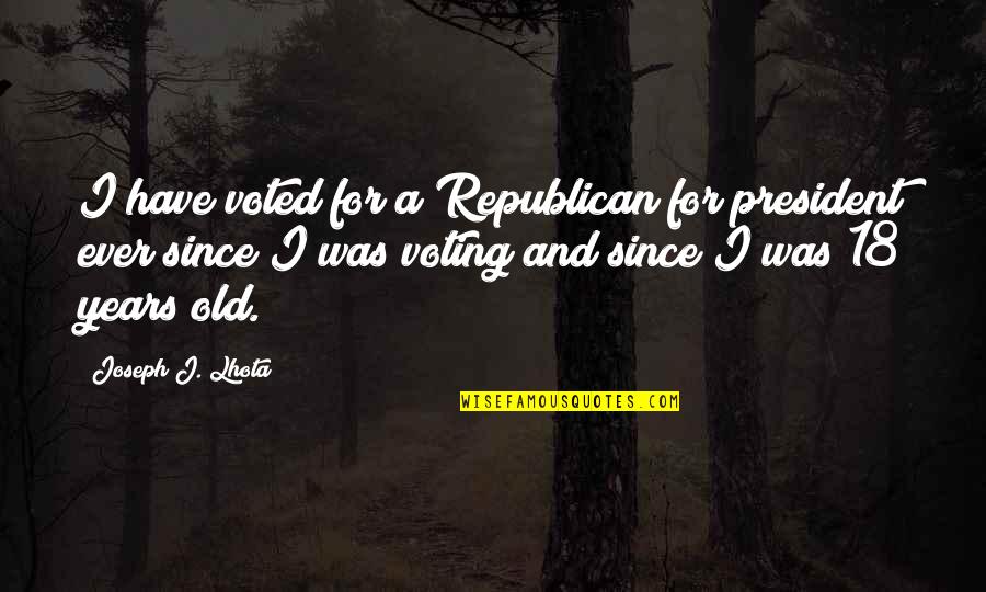 I Voted Quotes By Joseph J. Lhota: I have voted for a Republican for president