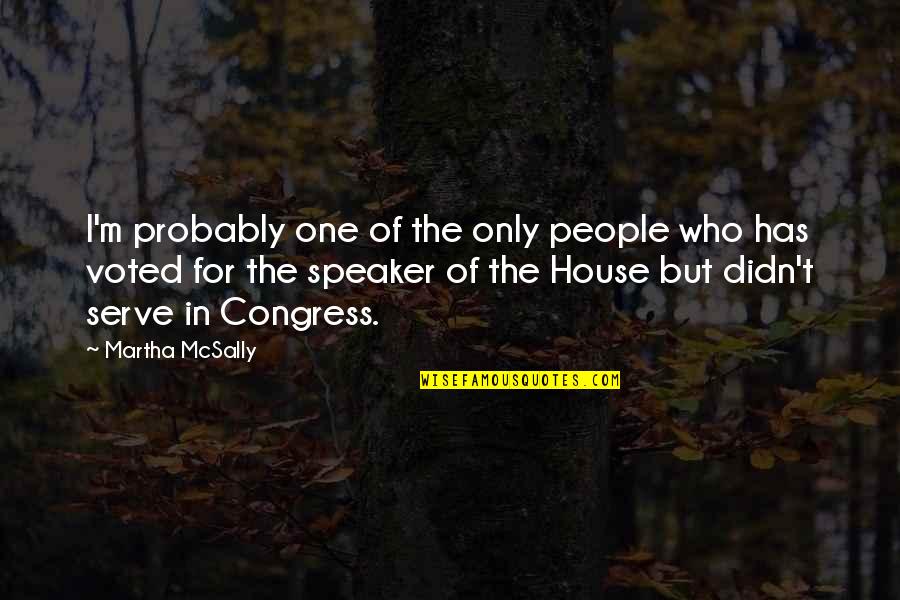 I Voted Quotes By Martha McSally: I'm probably one of the only people who