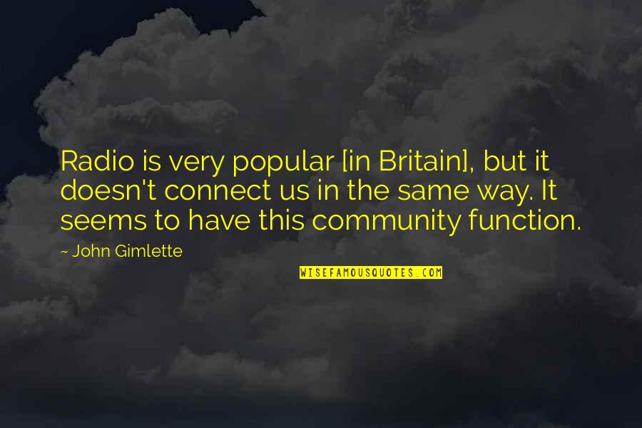 I Wake Up In Love This Morning Quotes By John Gimlette: Radio is very popular [in Britain], but it