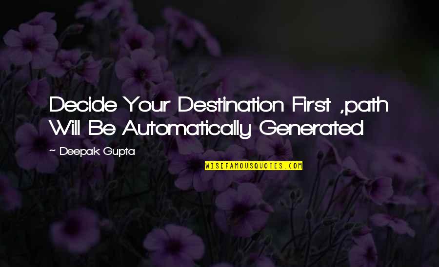 I Wanna Be Happy Quotes By Deepak Gupta: Decide Your Destination First ,path Will Be Automatically