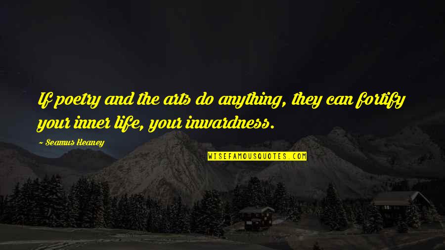 I Wanna Be Loved By You Quotes By Seamus Heaney: If poetry and the arts do anything, they