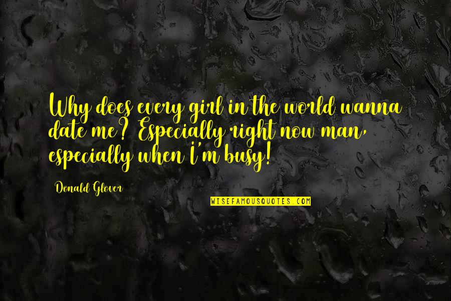 I Wanna Be The Only Girl Quotes By Donald Glover: Why does every girl in the world wanna