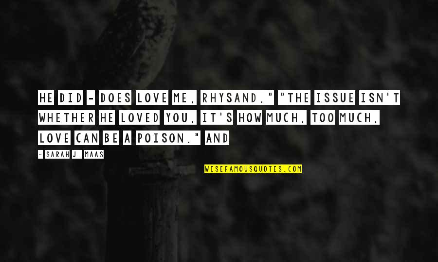 I Wanna Be Your Forever Quotes By Sarah J. Maas: He did - does love me, Rhysand." "The