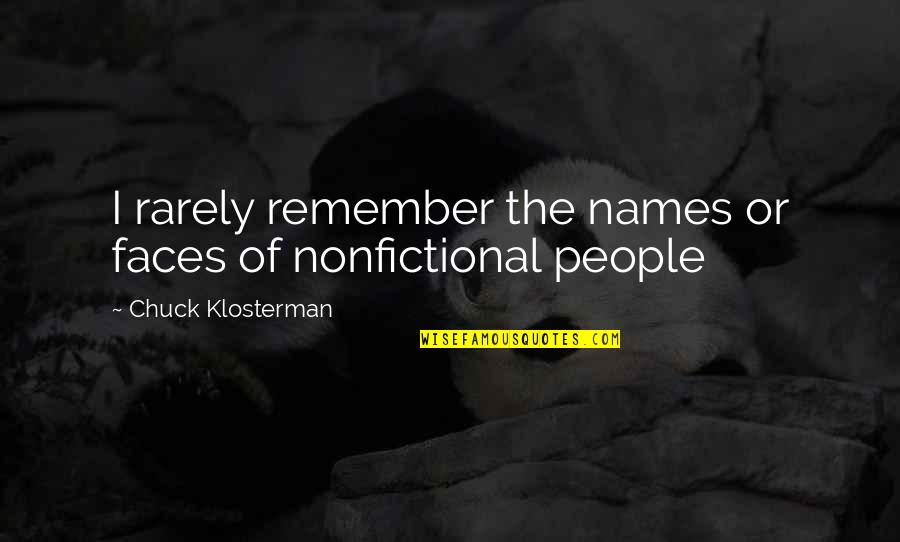 I Wanna Die Soon Quotes By Chuck Klosterman: I rarely remember the names or faces of