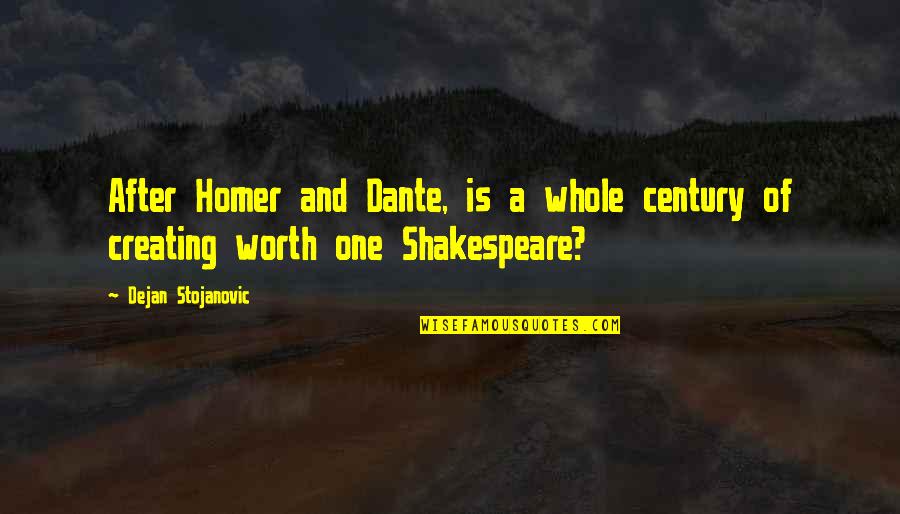 I Wanna Hug You Quotes By Dejan Stojanovic: After Homer and Dante, is a whole century I Wanna Hug You Quotes By Dejan Stojanovic: After Homer and Dante, is a whole century