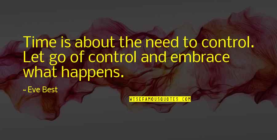 I Wanna Kiss You All Over Quotes By Eve Best: Time is about the need to control. Let