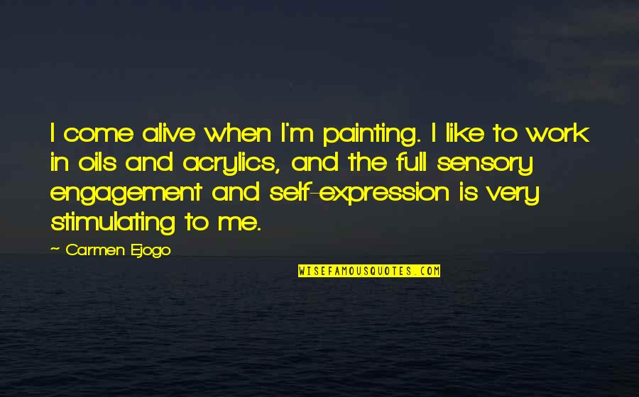 I Wanna Know How You Feel Quotes By Carmen Ejogo: I come alive when I'm painting. I like I Wanna Know How You Feel Quotes By Carmen Ejogo: I come alive when I'm painting. I like
