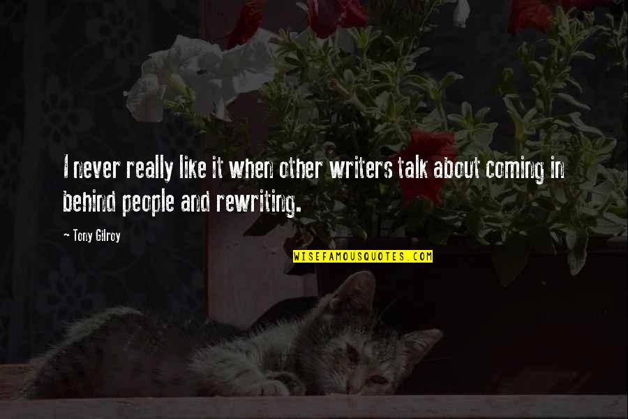I Wanna Make Things Right Quotes By Tony Gilroy: I never really like it when other writers
