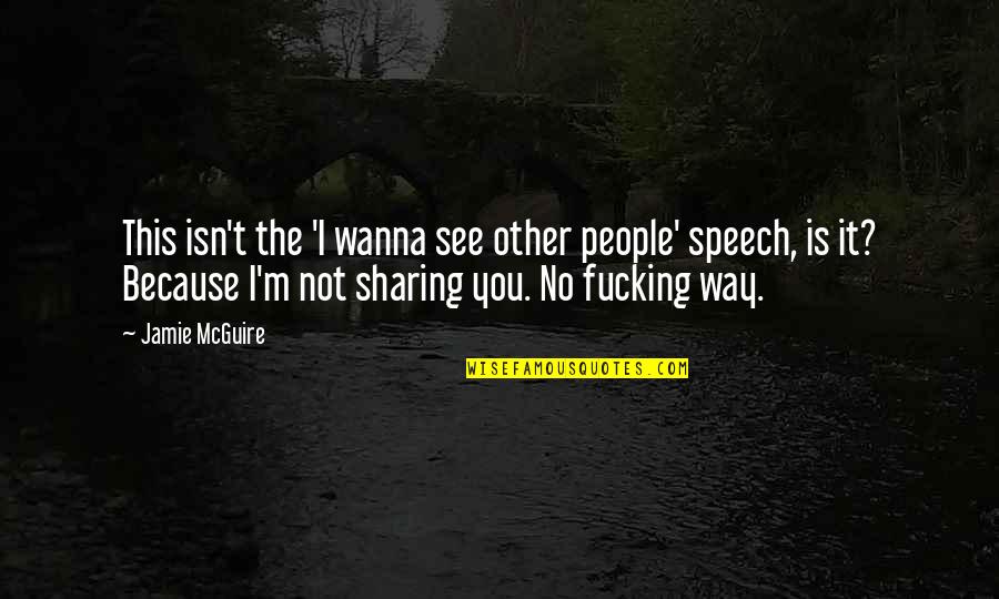 I Wanna Quotes By Jamie McGuire: This isn't the 'I wanna see other people' I Wanna Quotes By Jamie McGuire: This isn't the 'I wanna see other people'