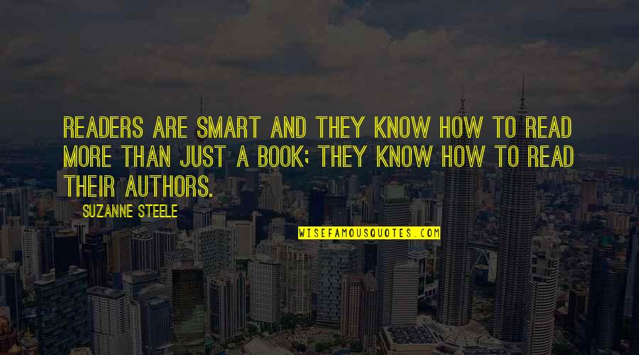 I Wanna Scream Out Loud Quotes By Suzanne Steele: Readers are smart and they know how to