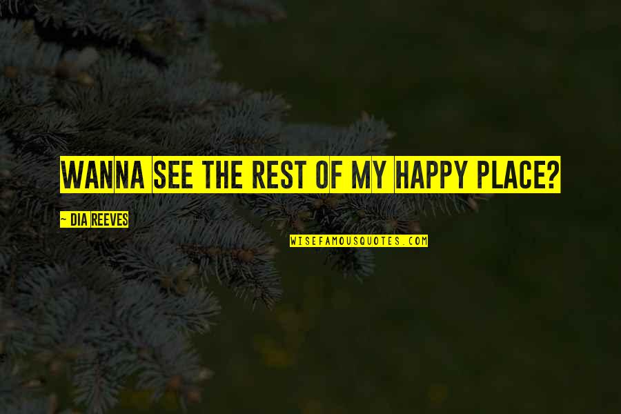 I Wanna See U Quotes By Dia Reeves: Wanna see the rest of my happy place?