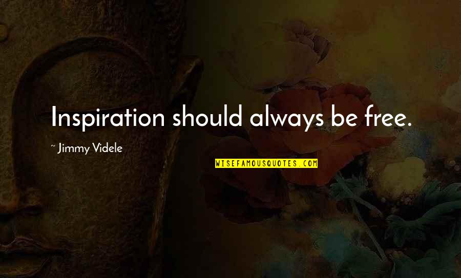 I Wanna Tell You How I Feel Quotes By Jimmy Videle: Inspiration should always be free.