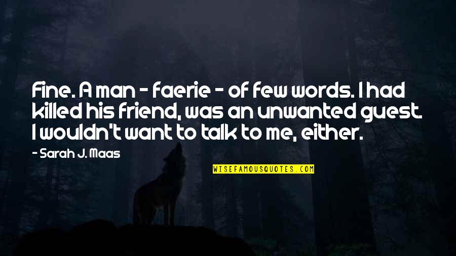 I Want A Friend Quotes By Sarah J. Maas: Fine. A man - faerie - of few