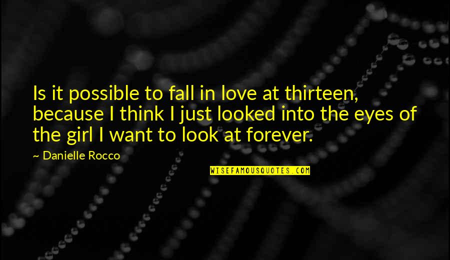 I Want A Girl Love Quotes By Danielle Rocco: Is it possible to fall in love at