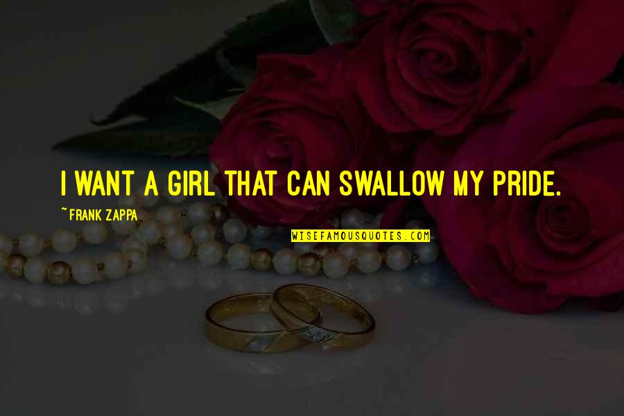 I Want A Girl Quotes By Frank Zappa: I want a girl that can swallow my