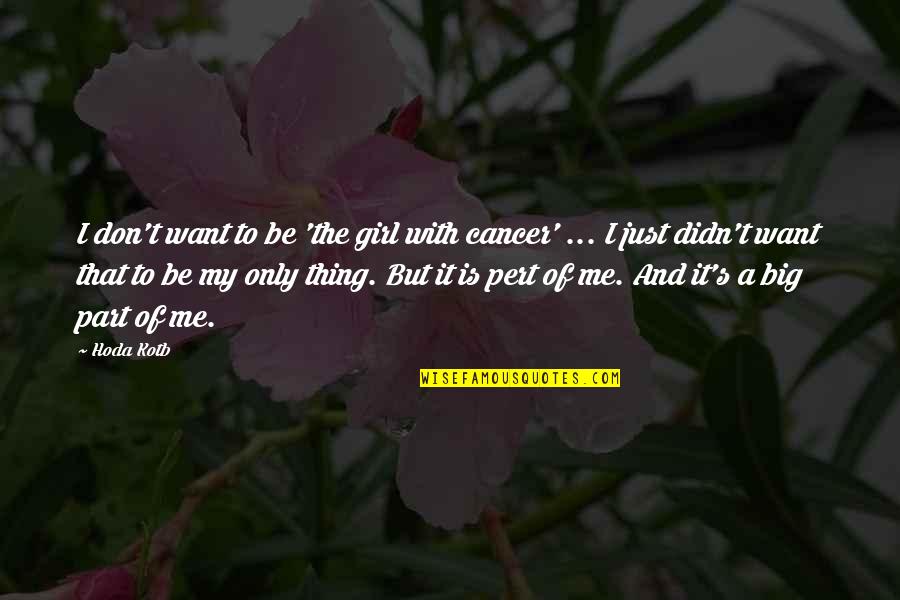 I Want A Girl Quotes By Hoda Kotb: I don't want to be 'the girl with