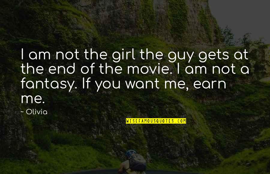 I Want A Girl Quotes By Olivia: I am not the girl the guy gets