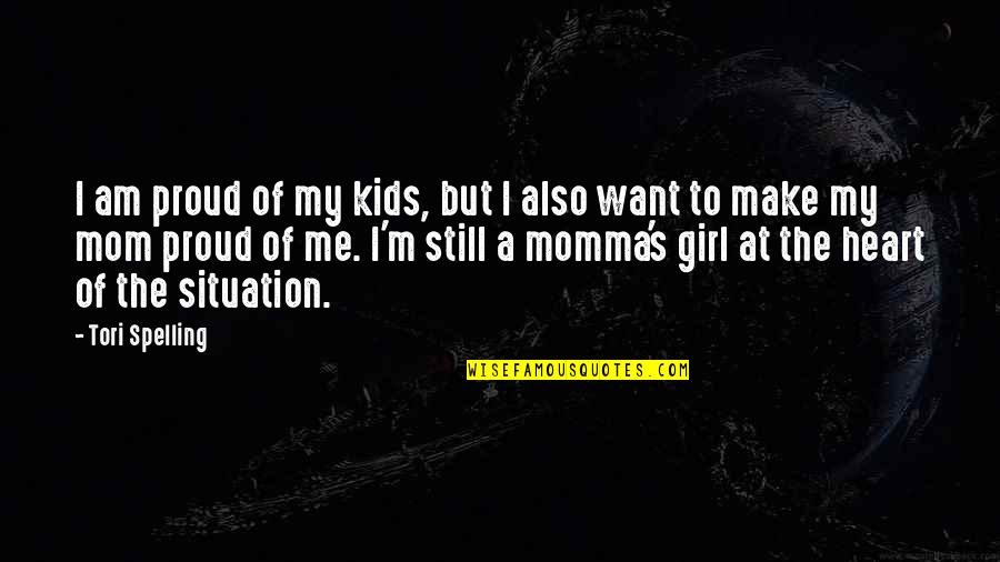 I Want A Girl Quotes By Tori Spelling: I am proud of my kids, but I