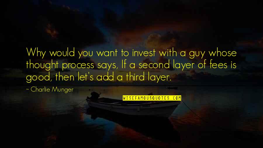 I Want A Good Guy Quotes By Charlie Munger: Why would you want to invest with a