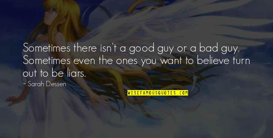 I Want A Good Guy Quotes By Sarah Dessen: Sometimes there isn't a good guy or a