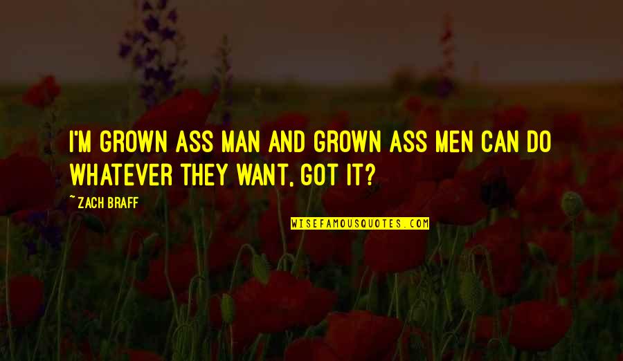I Want A Grown Man Quotes By Zach Braff: I'm grown ass man and grown ass men