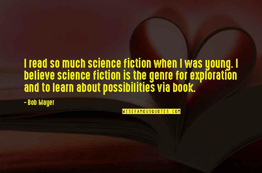 I Want A Guy Like Quotes By Bob Mayer: I read so much science fiction when I